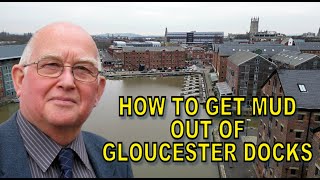 How to Get Mud Out of Gloucester Docks