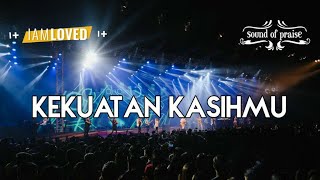 Sound of Praise - Kekuatan KasihMu Live Konser Album I AM LOVED 