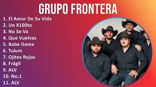 Grupo Frontera 2024 MIX Las Mejores Canciones - El Amor De Su Vida, Un X100to, No Se Va, Que Vue...