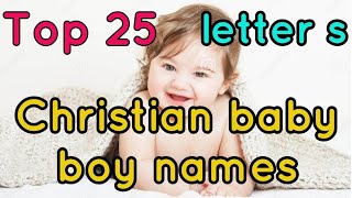 Top 25 Christian baby boy names starting with s|s letter Christian baby boy names