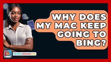 Why Does My Mac Keep Going To Bing? - SearchEnginesHub.com