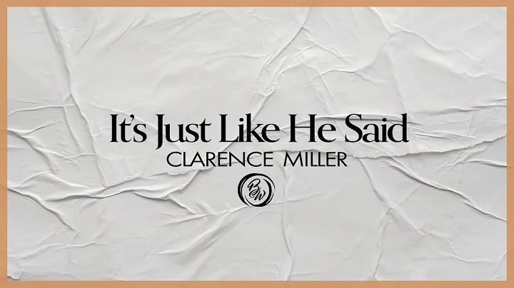 It's Just Like He Said | Clarence Miller