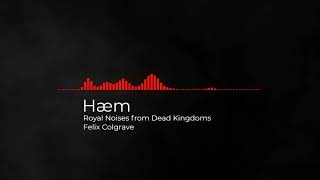 Felix Colgrave - Hæm - Royal Noises from Dead Kingdoms - The Music of Double King