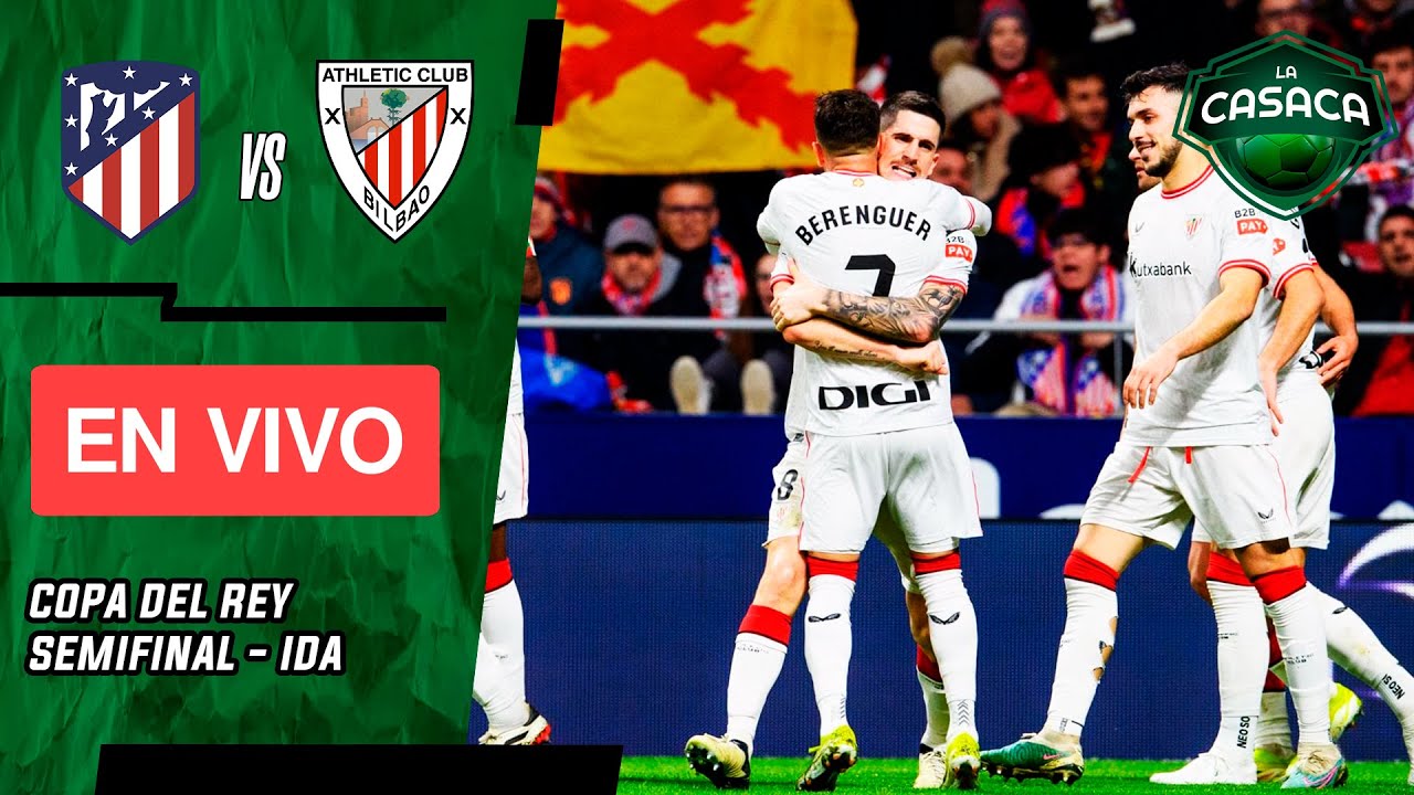 🚨 ATLÉTICO DE MADRID vs ATHLETIC CLUB BILBAO EN VIVO 🔥 COPA DEL REY ...