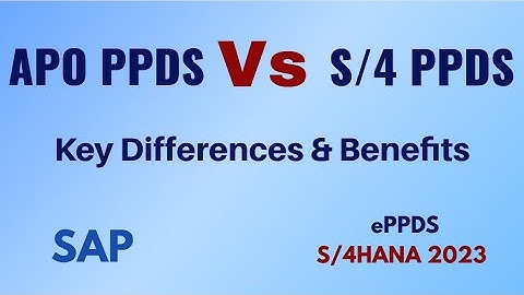 Compare APO PPDS with S/4HANA PPDS – Features, Performance, Integration capabilities & Benefits