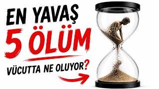 En Yavaş 5 Ölüm - Vücutta Ne Oluyor?