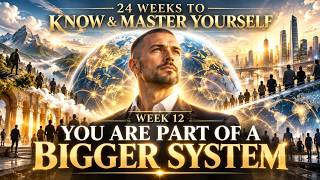Download lagu 24 Weeks to KNOW & MASTER YOURSELF WEEK 12 - YOU ARE PART OF A BIGGER SYSTEM