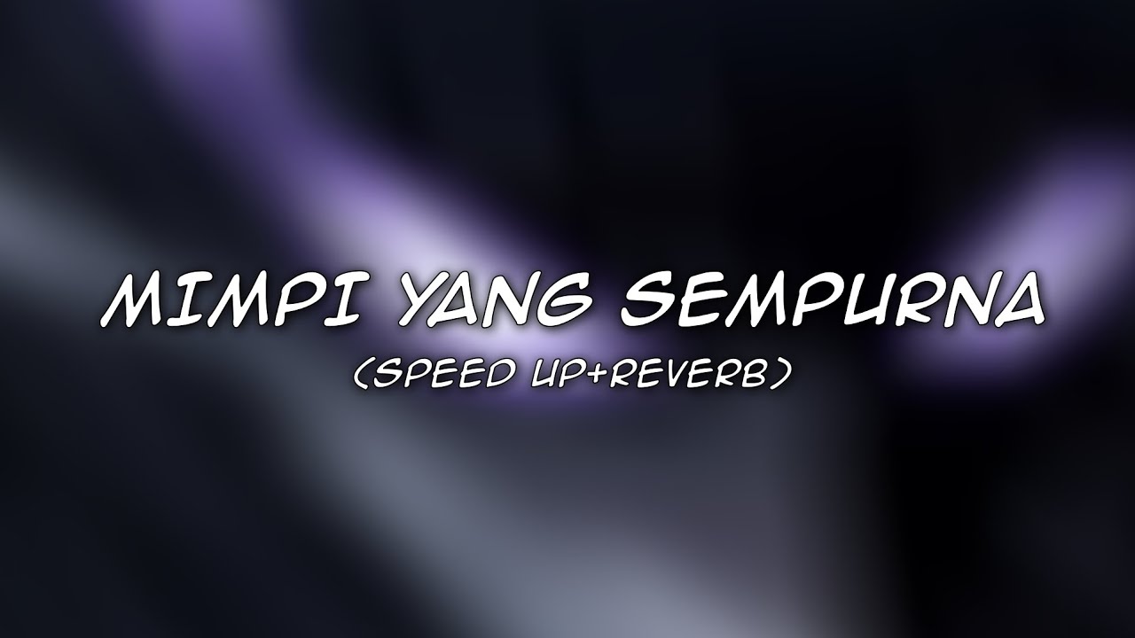 Noah - Mimpi Yang Sempurna (Speed Up + Reverb)