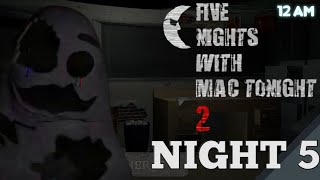 Five Nights With Mac Tonight 2 (Walkthrough) || Night 5 [First Moon]