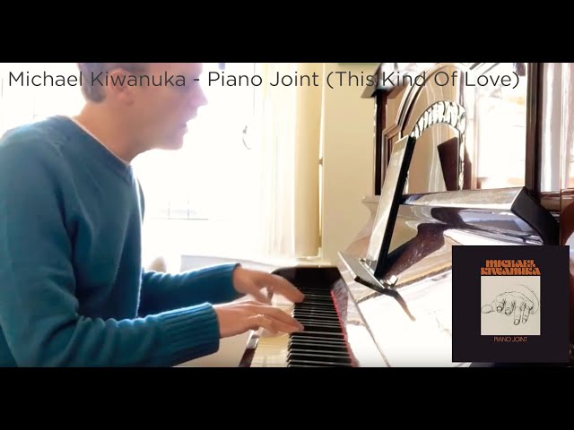 Michael Kiwanuka - Piano Joint (This Kind Of Love) (piano u0026 vocal cover) class=