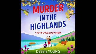 Debbie Young  Murder in the Highlands  A Sophie Sayers Cozy Mystery, Book 8