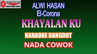 KARAOKE DANGDUT KHAYALANKU - ALWI HASAN (COVER) NADA COWOK