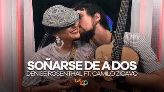 Denise Rosenthal ft. Camilo Zicavo - "Soñarse De A Dos" en LOS40 chords