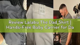 Review Lalabu The Dad Shirt | Hands-Free Baby Carrier for Dad with Kangaroo Pouch | Engineered for B