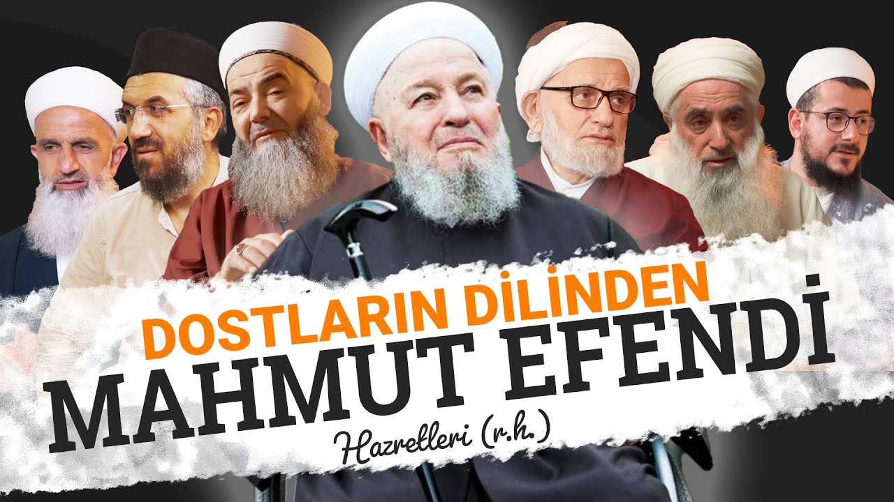 Dostların Dilinden Mahmut Efendi Hazretleri!