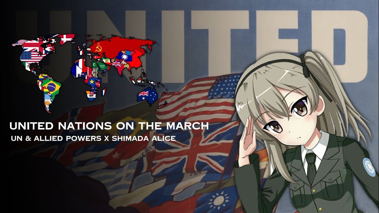 "United Nations on the March"|| UN & Allied powers x Commander shimada alice
