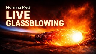 LIVE Glassblowing – Morning Melt | Real-Time Process and Studio Work at 4000°