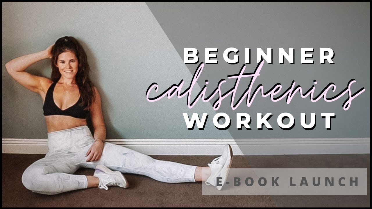 Beginner Full Body Calisthenics Workout + Bodyweight Beginner E-Book Launch