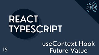 React TypeScript Tutorial - 15 - useContext Future Value