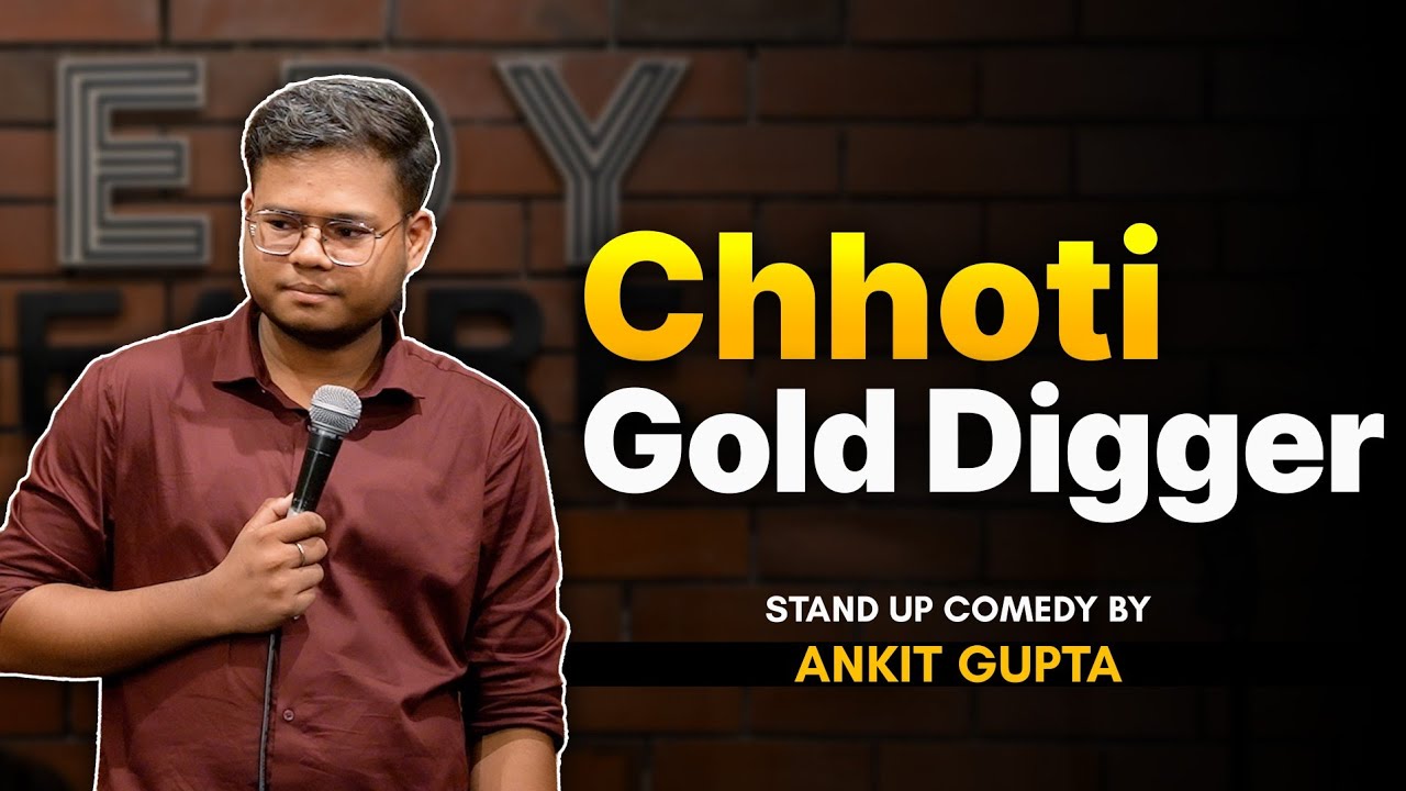 Chhoti Gold Digger | Stand Up Comedy Video | By Ankit Gupta