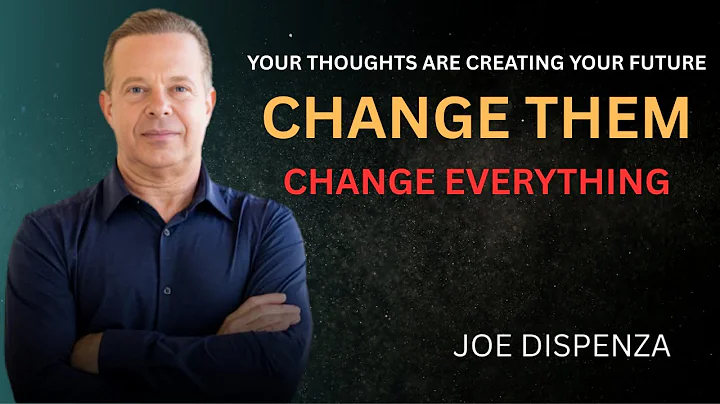 Your Thoughts Are Creating Your Future — Change Them, Change Everything-DR JOE DISPENZA