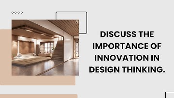 Video 3 - Discuss the importance of innovation in design thinking - Individual