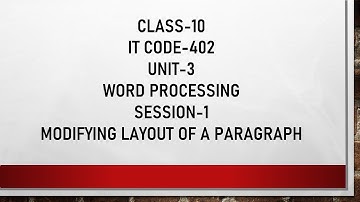 IT CODE 402 || CLASS 10 || UNIT-3 || WORD PROCESSING || SESSION-1 || MODIFYING LAYOUT OF PARAGRAPH