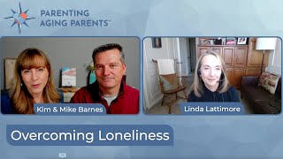 Overcoming Loneliness in Caregivers & Elderly Parents: How to Combat Isolation & Feel Valued