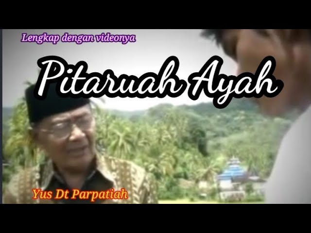 Yus Dt Parpatiah _ PITARUAH AYAH dengan VIDEO class=