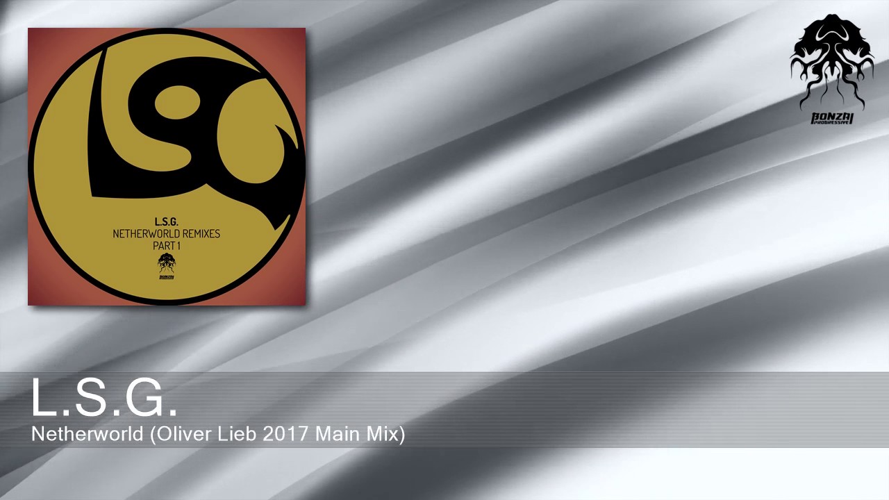 L.S.G. - Netherworld - Oliver Lieb 2017 Main Mix (Bonzai