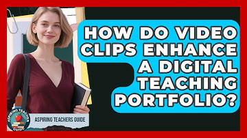 How Do Video Clips Enhance A Digital Teaching Portfolio? - Aspiring Teacher Guide