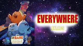 Video thumbnail of "Everywhere Lyrics (From We Bare Bears The Movie)"