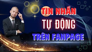 Cách  chỉnh sửa và tạo tin  nhắn tự động trên fanpage
