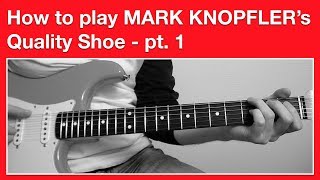 Mark Knopfler Quality Shoe - How to play SOLO