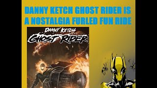 Danny Ketch: Ghost Rider Is a Fun Nostalgia Fueled Ride