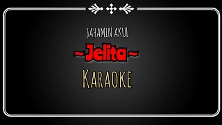 JELITA || KARAOKE || Jahamin Akul