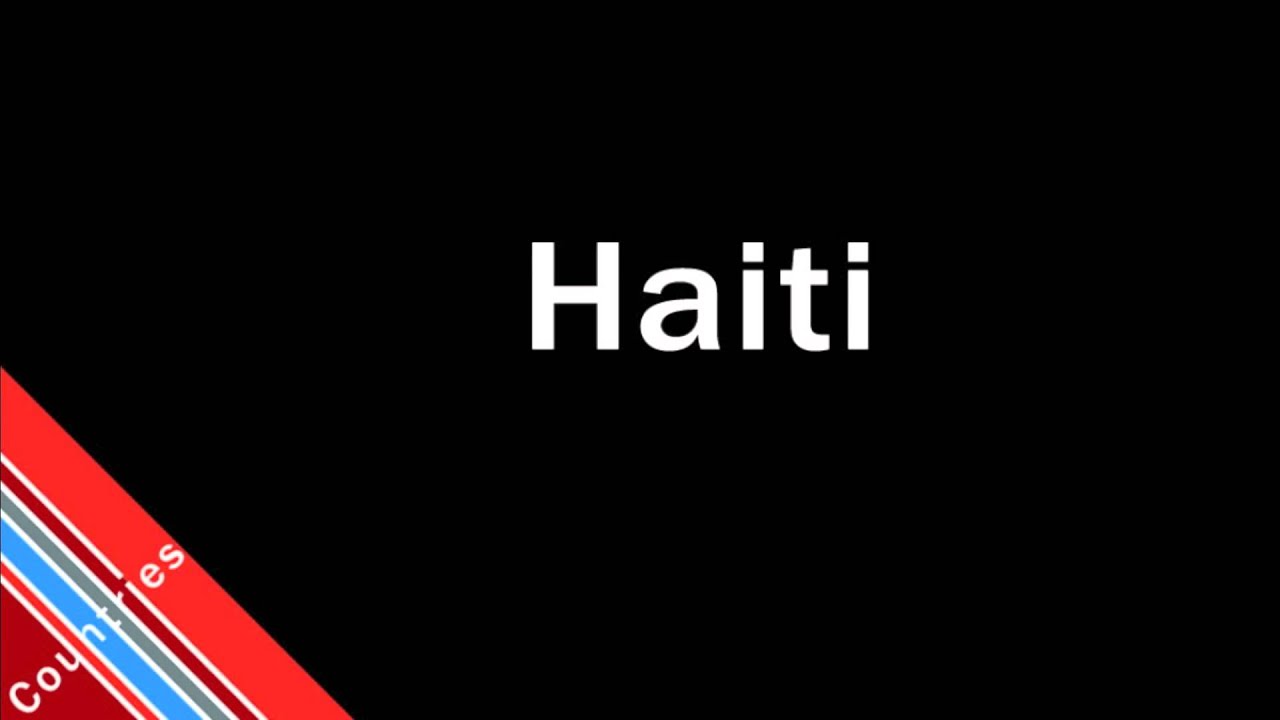 How to Pronounce Haiti YouTube