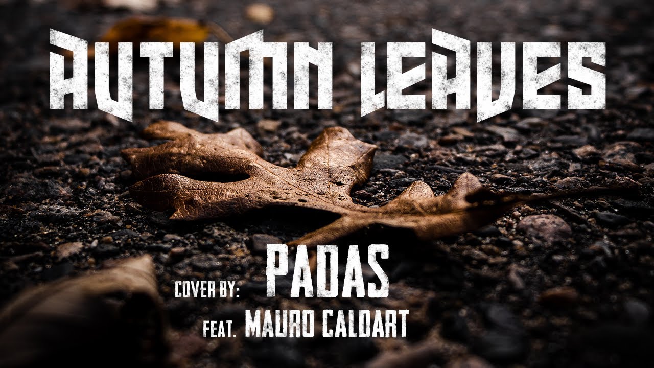 Autumn Leaves (METAL VERSION) - Padas ft. Mauro Caldart