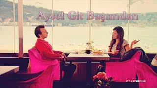 Leyla ile Mecnun - Aysel Git Başımdan [1080p] Resimi