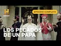 Orgías y lujuria de un Papa en el Vaticano | LA IGLESIA OCULTA: EP #02 | EPISODIO COMPLETO
