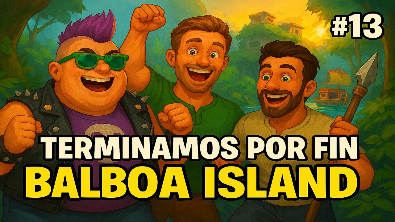 TERMINAMOS POR FIN BALBOA ISLAND / SERIE COOPERATIVA RAFT #13 / FT ALVARO