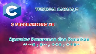 Belajar Bahasa C  #8 - Operator Penurunan dan Penaikan