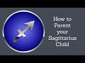 Positive Parenting: How to Parent your Sagittarius Child