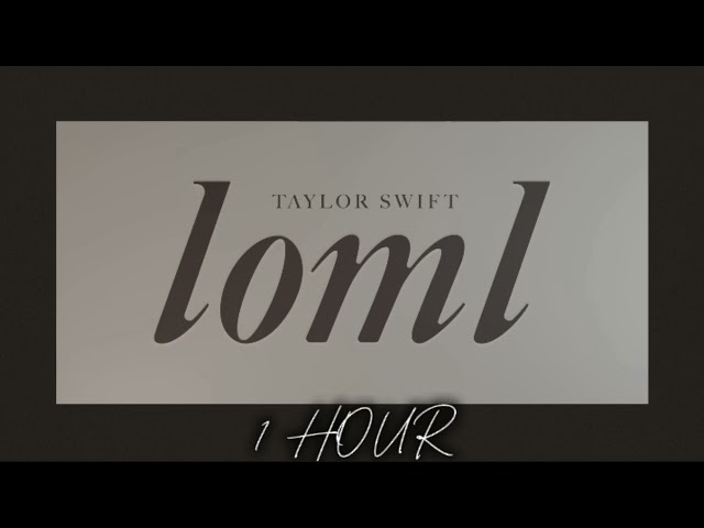 loml - Taylor Swift (1 HOUR) class=