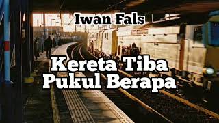 Download Lagu Kereta Tiba Pukul Berapa - Iwan Fals - Lagu Klasik Legendaris Indonesia MP3