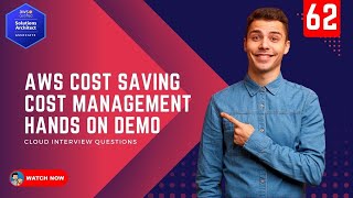 62 AWS Interview Questions - AWS Cost Saving and Cost Management Demo and Discussion
