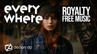 Declan DP - Everywhere (Royalty Free Music)
