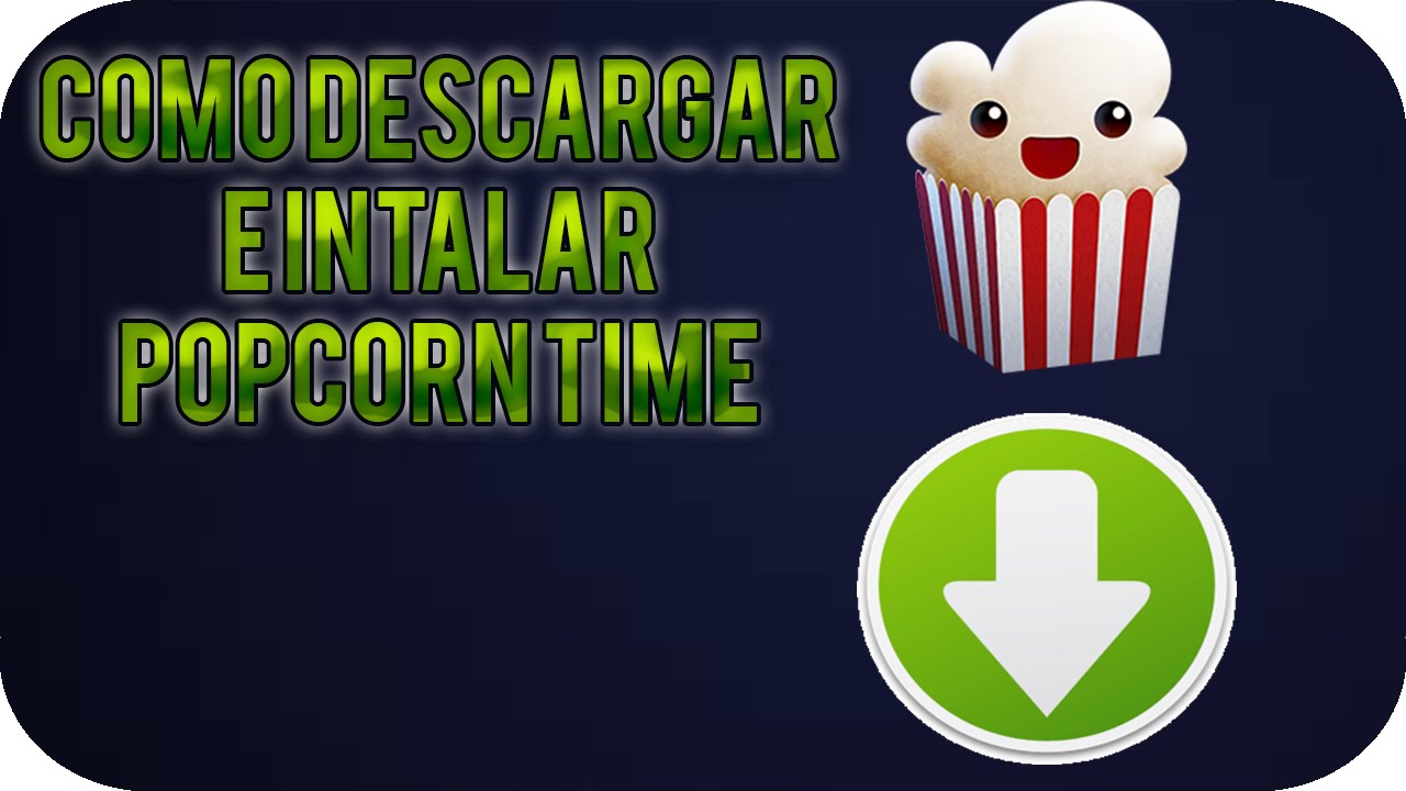 Popcorn Time / Como Descargar e Instalar Popcorn time Degaimershow YouTube