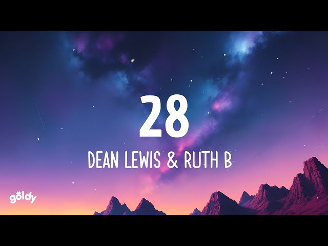Dean Lewis & Ruth B - 28 (Lyrics) class=