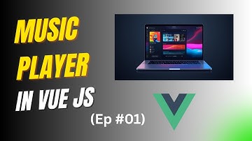 #01 Build Music Player App with Vue js – Setup & Introduction
